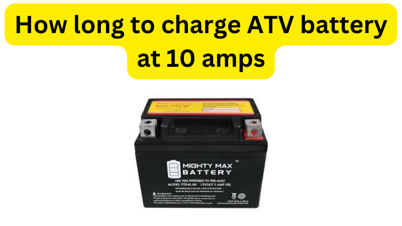 How long to charge an ATV battery at 10 amps
