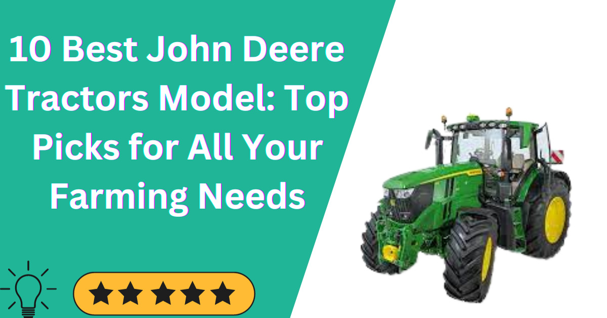 10 Best John Deere Tractors Model