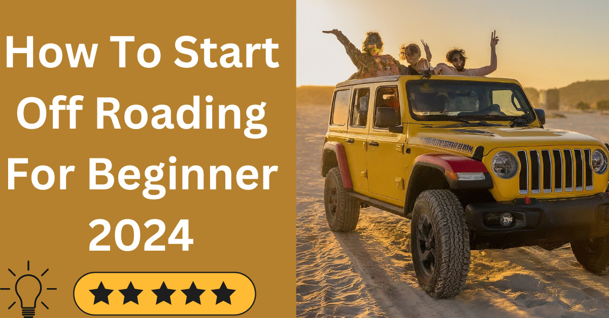 How To Start Off Roading For Beginner